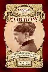 Songs of Sorrow: Lucy McKim Garrison and Slave Songs of the (New)