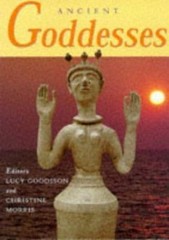 Ancient Goddesses: The Myths and Evidence