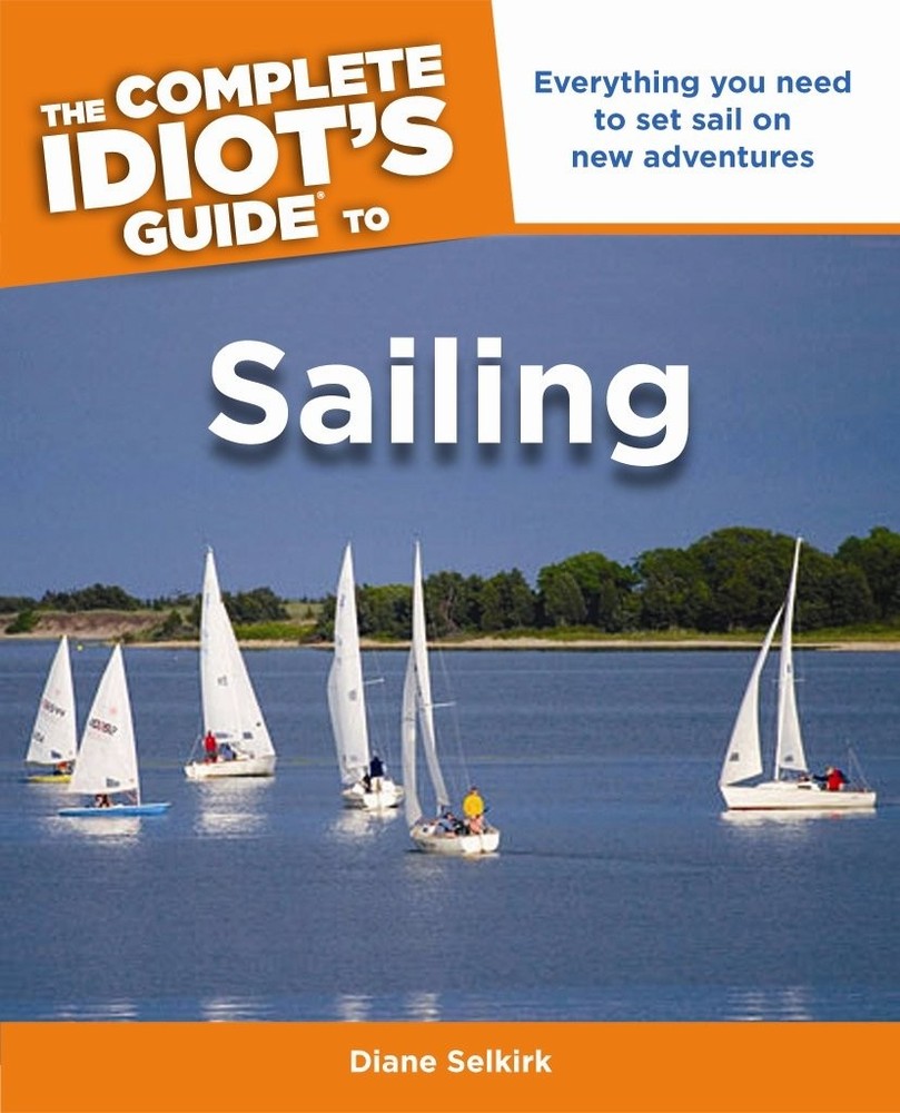 The Complete Idiot’s Guide to Sailing