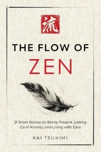 Kai Tsukimi The Flow of Zen (Paperback) Zen Storyteller
