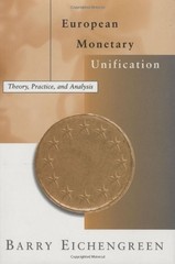 European Monetary Unification: Theory, Practice, and Analysis, Eichengreen, Prof