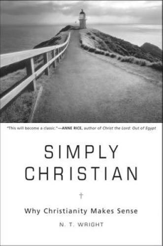 Simply Christian: Why Christianity Makes Sense – Hardcover – GOOD