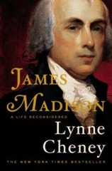 James Madison: A Life Reconsidered – Hardcover By Cheney, Lynne – GOOD