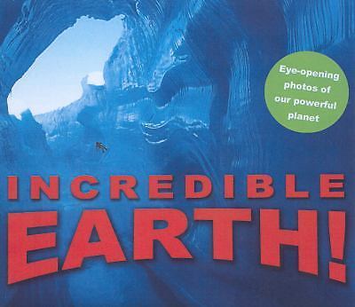 Incredible Earth!: Eye-Opening Photos of Our Powerful Planet