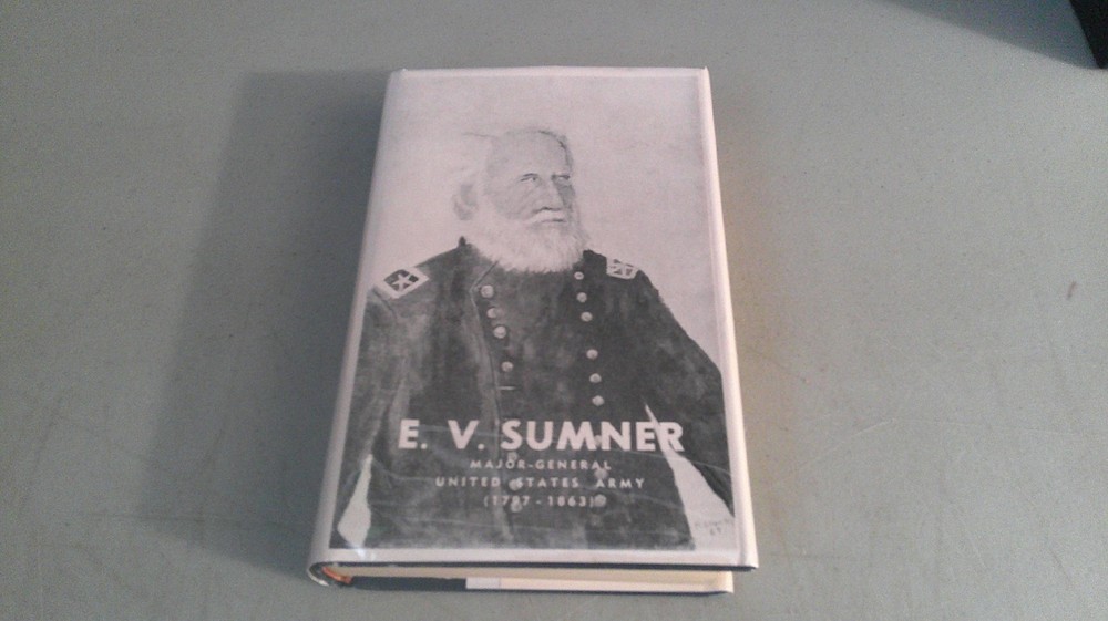 E.V. Sumner: Major General United States Army 1797-1863 HC 1969 SIGNED