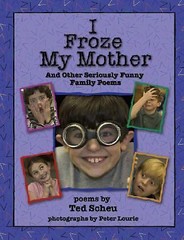 I Froze My Mother and Other Seriously Funny Family Poems