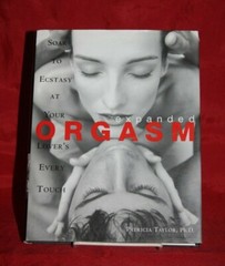 Expanded Orgasm: Soar to Ecstasy at Your Love’s Every Touch-Patricia Taylor ,HC
