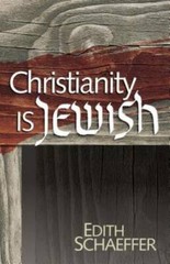 Christianity Is Jewish – Paperback By Schaeffer, Edith – GOOD