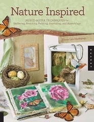 Nature Inspired: Mixed-Media Techniques for Gathering, Sketching, Painting, Jour