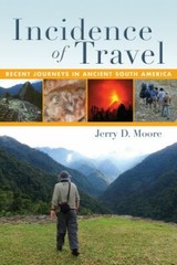 Incidence of Travel: Recent Journeys in Ancient South America [Paperback] Moor..