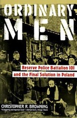 Ordinary Men by Browning, Christopher R.