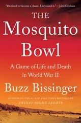 The Mosquito Bowl: A Game of Life and Death in World War II – VERY GOOD