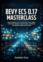 Bevy Ecs 0.17 Masterclass: Build Scalable High-Performance Rust Games Using Data