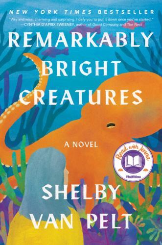 Remarkably Bright Creatures : A Read with Jenna Pick by Shelby Van Pelt…