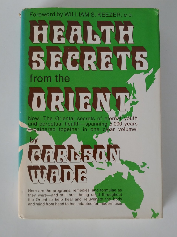 Health Secrets from the Orient By Carlson Wade – Parker Publishing – HCDJ 1973