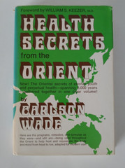 Health Secrets from the Orient By Carlson Wade – Parker Publishing – HCDJ 1973