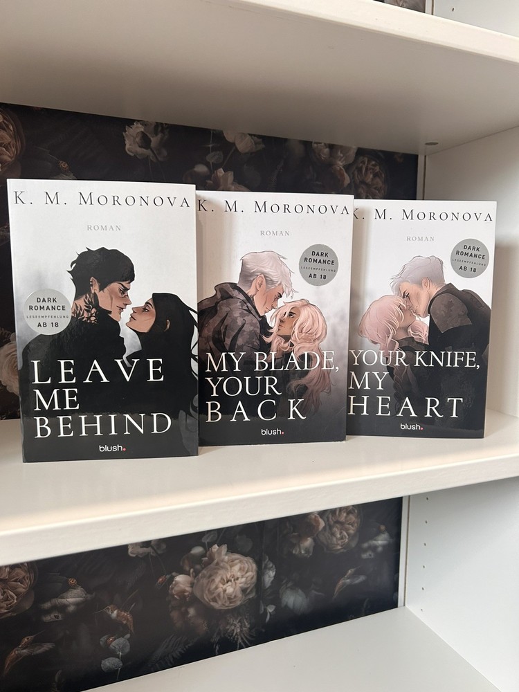 GERMAN:Leave me behind – My blade your back – Your knife my heart – KM Moronova
