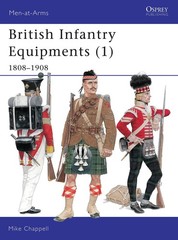 British Infantry Equipments (1), 1808-1908 (Men-At-Arms Series, 107)