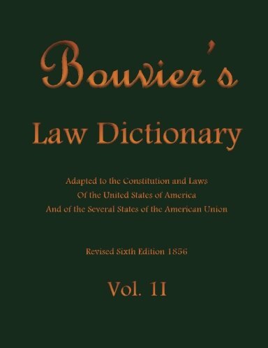 Bouvier’S Law Dictionary Vol. II: Adapted to the Constitution and Laws Of…
