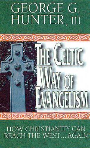 The Celtic Way of Evangelism: How Christianity Can Reach the West – VERY GOOD