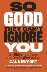 So Good They Can’t Ignore You: Why Skills Trump….By Cal Newport (Paperback)NEW