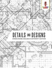 Details Und Designs: Erwachsene Malbuch Entwirft Edition