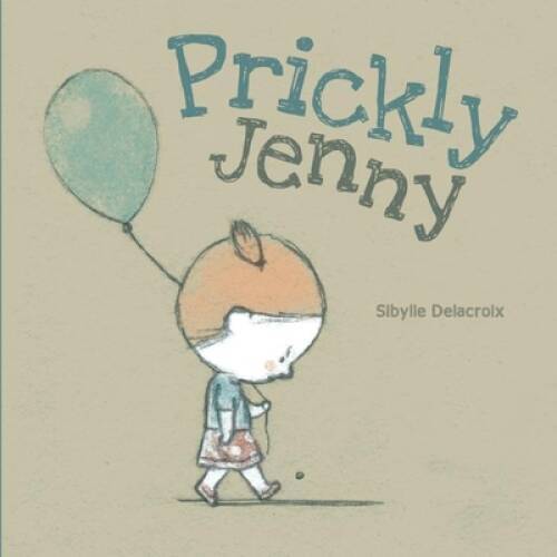 Prickly Jenny – Hardcover By Delacroix, Sibylle – VERY GOOD