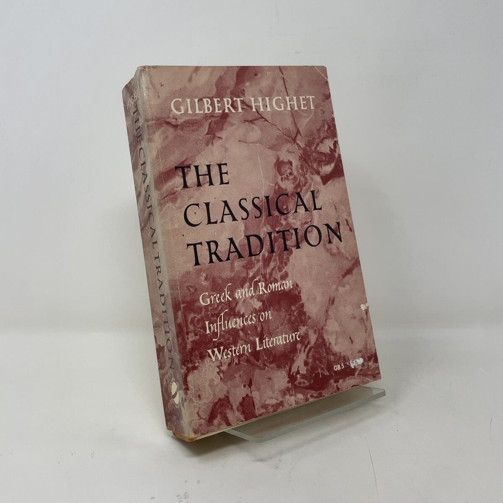 The Classical Tradition by Gilbert Highet PB First Thus Very Good 1957