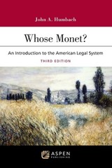 Whose Monet?: An Introduction to the American Legal System by John A Humbach