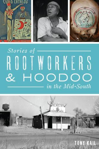 Stories of Rootworkers & Hoodoo in the Mid-South, Tennessee, American He…
