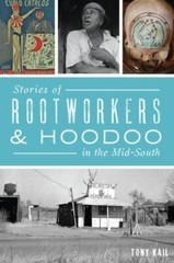 Stories of Rootworkers & Hoodoo in the Mid-South, Tennessee, American He…