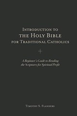 Introduction to the Holy Bible for Traditional Catholics: A Beginner’s Gui…