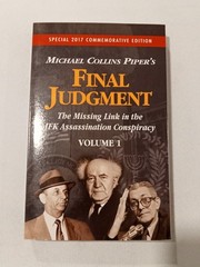 Final Judgment, Volume 1: Missing Link in the JFK Conspiracy by Michael Piper PB
