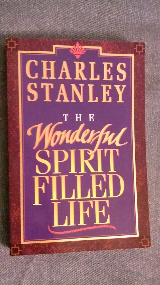 The Wonderful Spirit Filled Life by Charles Stanley (1995 pb) 238 pages