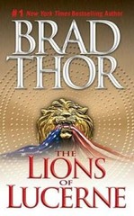 The Lions of Lucerne – Mass Market Paperback By Thor, Brad – GOOD