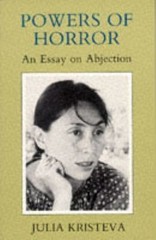 Powers of Horror: An Essay on Abjection (European Perspectives Series) by Krist