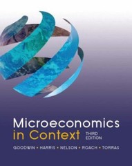 Microeconomics in Context by Jonathan M. Harris, Mariano Torras, Neva…