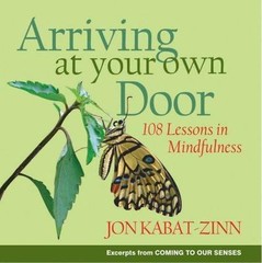 Arriving at Your Own Door: 108 Lesson- paperback, Jon Kabat-Zinn PhD, 1401303617