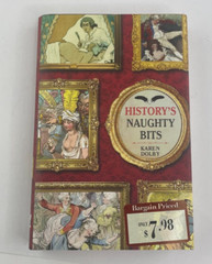HISTORY’S NAUGHTY BITS by Karen Dolby – Hardcover, 224 Pages, 2014, Metro Books