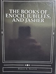 THE BOOKS OF ENOCH, JUBILEES, and JASCHER ~ Derek A. Shaver ~ HIGHER GRADE!!!