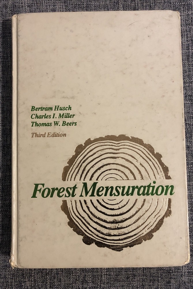 FOREST MENSURATION By Bertram Husch & Charles Miller – Hardcover