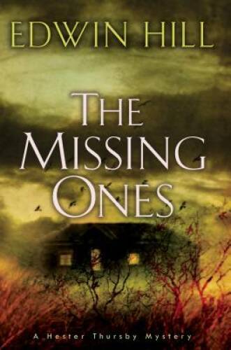 The Missing Ones (A Hester Thursby Mystery) – Hardcover By Hill, Edwin – GOOD