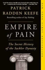Empire of Pain: The Secret History of the Sackler Dynasty by