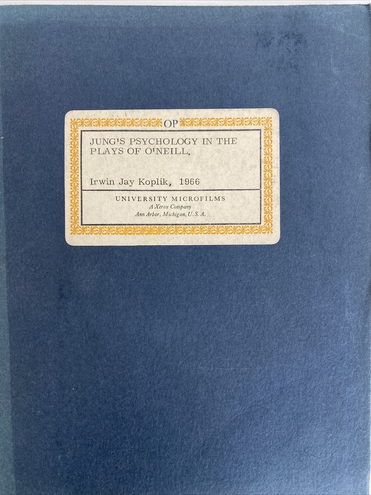 Jung’s Psychology In The Plays Of O’Neill by Irwin Koplik 1966 Facsimile Thesis