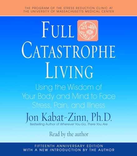 Full Catastrophe Living: Using the – Audio CD, by Kabat-Zinn Jon – Acceptable