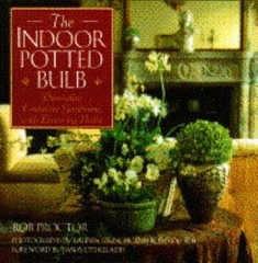 The Indoor Potted Bulb ~ Decorative Container Gardening with Flowering Bulbs