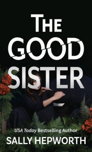 The Good Sister – Library Binding By Hepworth, Sally – GOOD