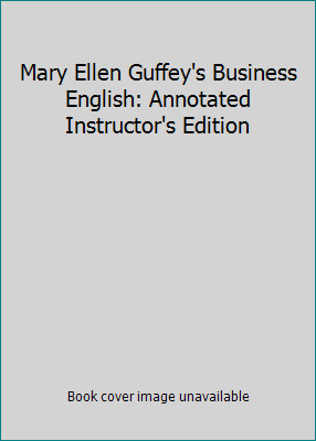 Mary Ellen Guffey’s Business English: Annotated Instructor’s Edition