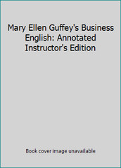 Mary Ellen Guffey’s Business English: Annotated Instructor’s Edition