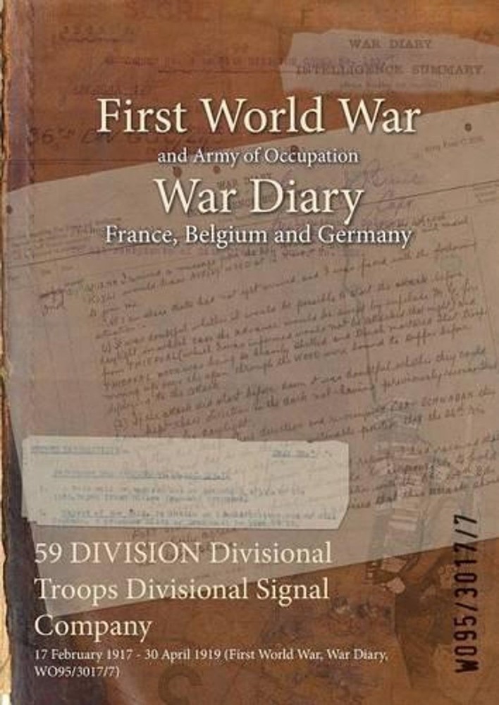 59 DIVISION Divisional Troops Divisional Signal Company: 17 February 1917 – 30 A